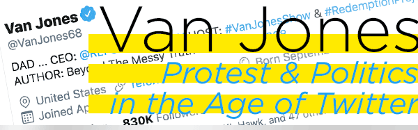 Van Jones: Protest & Politics in the Age of Twitter